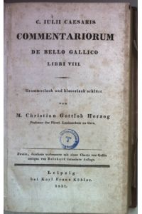 C. Iulii Caesaris Commentariorum de bello Gallico libri VIII. Grammatisch und historisch erklärt.