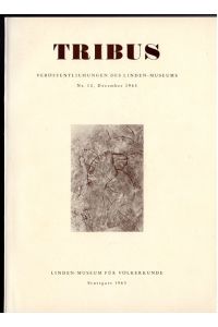 Tribus. Veröffentlichungen des Linden-Museums. Nr. 12, Dezember 1963.