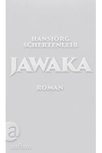 Jawaka : Roman.   - Hansjörg Schertenleib