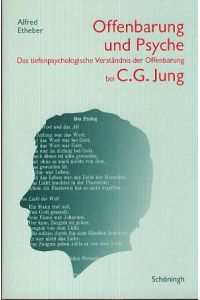 Offenbarung und Psyche : eine fundamentaltheologische Untersuchung des tiefenpsychologischen Verständnisses der Offenbarung bei C. G. Jung.