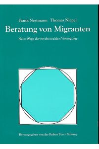 Beratung von Migranten. Neue Wege der psychosozialen Versorgung.   - hrsg. von der Robert-Bosch-Stiftung.