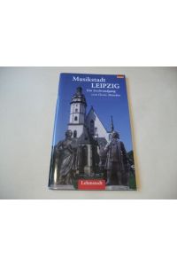 Musikstadt Leipzig. Ein Stadtrundgang.