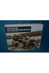 Deutsche Luftfahrtgeschichte : von 1891 bis 1945.