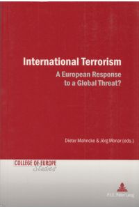 International Terrorism: A European Response to a Global Threat?  - (= College of Europe Studies, No. 3).