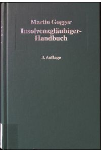 Insolvenzgläubiger-Handbuch : optimale Rechtsdurchsetzung bei Insolvenz des Schuldners.
