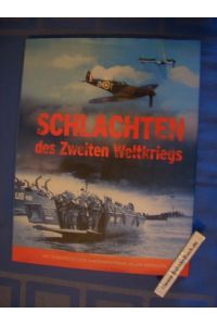 Schlachten des Zweiten Weltkrieges - Mit Strategischem Kartenmaterial aller Gefechte.