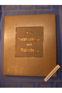 Die Meistersinger von Nürnberg. Mit Bildern und Buchschmuck ausgestattet v. Georg Barlösius.