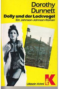 Dolly und der Lockvogel : e. Johnson-Johnson-Roman.   - Dorothy Dunnett. Übers. von Reinhard Wagner / Ullstein ; Nr. 10414 : Ullstein-Krimi