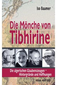 Die Mönche von Tibhirine  - Die algerischen Glaubenszeugen - Hintergründe und Hoffnungen
