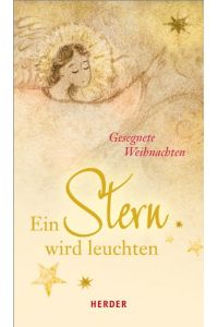 Ein Stern wird leuchten : gesegnete Weihnachten.   - [Hrsg. von German Neundorfer. Mit Beitr. von Stephan Ackermann ...] / Weihnachtssonderband ; 2014