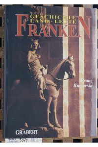 Franken : Geschichte, Land, Leute.   - Franz Kurowski