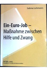 Ein-Euro-Job : Maßnahme zwischen Hilfe und Zwang.