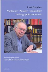 Josef Pretscher : Vordenker, Anreger, Verkündiger ; ein biographisches Mosaik.   - hrsg. von Helmut Gabel und Günter Koch