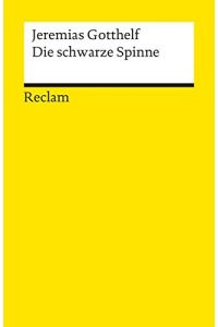Die schwarze Spinne : Erzählung.   - Jeremias Gotthelf. Mit e. Nachw. von Konrad Nussbächer / Reclams Universal-Bibliothek ; Nr. 6489