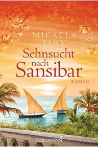 Sehnsucht nach Sansibar : Roman.   - Micaela Jary / Goldmann ; 47666