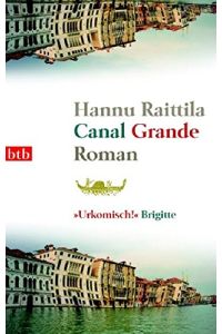 Canal Grande : Roman.   - Hannu Raittila. Aus dem Finn. von Stefan Moster / btb ; 73183
