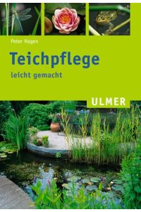 Teichpflege leicht gemacht.   - Peter Hagen / Ulmer-Taschenbuch ; 97