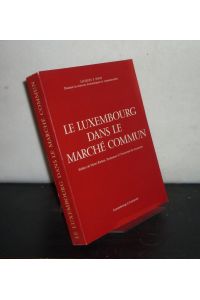 Le Luxembourg dans le Marché commun. [Par Jacques F. Poos]. Préface de Henri Rieben.