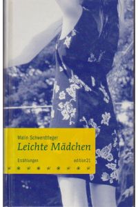 Leichte Mädchen : Erzählungen / Malin Schwerdtfeger / Edition 21