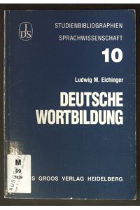 Deutsche Wortbildung;  - Studienbibliographien Sprachwissenschaft, Band10;