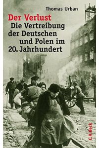 Der Verlust.   - Die Vertreibung der Deutschen und Polen im 20. Jahrhundert.