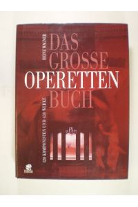 Das grosse Operettenbuch. 120 Komponisten und 130 Werke