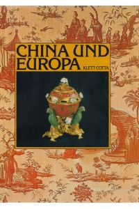 China und Europa. Der Einfluss Chinas auf die angewandten Künste Europas. [Die Übersetzung aus dem Französischen besorgte Liselotte Wiesinger].