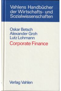 Corporate Finance. Unternehmensbewertung, M & A und innovative Kapitalmarktfinanzierung. = Vahlens Handbücher der Wirtschafts- und Sozialwissenschaften.
