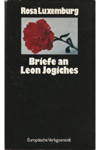 Briefe an Leon Jogiches. Mit einer Einleitung von Feliks Tych. [Aus dem Polnischen von Mechthild Fricke-Hochfeld und Barbara Hoffmann].