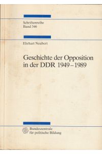 Geschichte der Opposition in der DDR 1949-1989. = Schriftenreihe Band 346.
