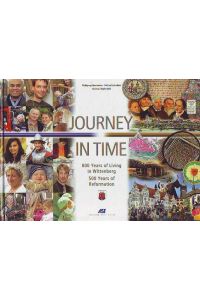 Journey in time Wittenberg - 800 Years of Living in Wittenberg. 500 Years of Reformation.