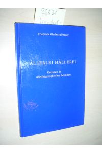 Allerlei Hallerei.   - Gedichte in oberösterreichischer Mundart.