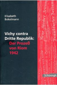 Vichy contra dritte Republik. Der Prozeß von Riom 1942.