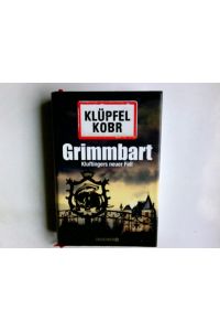 Grimmbart : Kluftingers neuer Fall.   - Volker Klüpfel/Michael Kobr