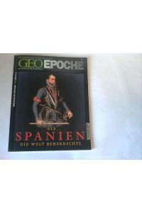 Das Magazin für Geschichte. Als Spanien die Welt beherrschte. Heft-Nr. 31 aus 2008