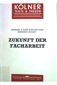 Zukunft der Facharbeit.   - Kölner Texte & Thesen ; 24