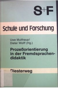 Prozessorientierung in der Fremdsprachendidaktik.   - Schule und Forschung: Schriftenreihe für Studium und Praxis.
