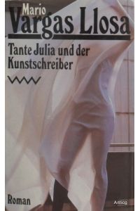 Tante Julia und der Kunstschreiber. Aus dem Spanischen von Heidrun Adler.