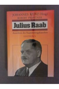Julius Raab  - Ansichten des Staatsvertragskanzlers