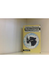 Gottfried Meinhold: Weltbesteigung - Eine Fünftagefahrt