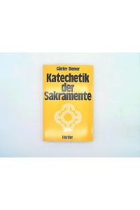 Katechetik der Sakramente : kleines Handbuch d. Sakramentenpädagogik.   - Günter Biemer