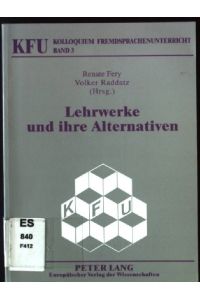 Lehrwerke und ihre Alternativen.   - Kolloquium Fremdsprachenunterricht ; Bd. 3