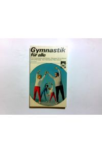 Gymnastik für alle.   - von Hannelore Pilss-Samek. [Textfotos: Siegfried Pilss] / humboldt-taschenbücher ; 228 : freizeit, hobby, quiz