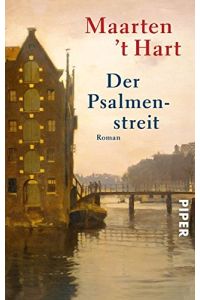 Der Psalmenstreit : Roman.   - Maarten 't Hart. Aus dem Niederländ. von Gregor Seferens / Piper ; 5288