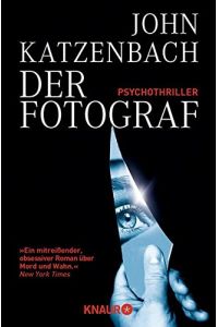 Der Fotograf : Psychothriller.   - John Katzenbach. Aus dem Amerikan. von Anke Kreutzer / Knaur ; 63698