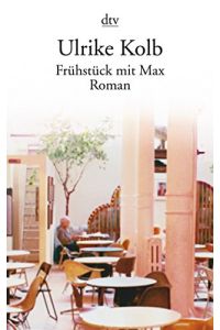 Frühstück mit Max : Roman.   - Ulrike Kolb / dtv ; 12911