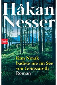 Kim Novak badete nie im See von Genezareth : Roman.   - HÂ°akan Nesser. Aus dem Schwed. von Christel Hildebrandt / btb ; 72481
