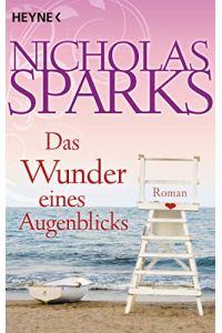 Das Wunder eines Augenblicks : Roman.   - Nicholas Sparks. Aus dem Amerikan. von Adelheid Zöfel
