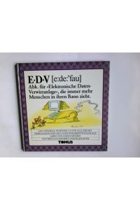 EDV : d. offizielle Wörterbuch für alle, d. mit e. elektron. Datenverarbeitungsanlage leben u. leiden müssen.   - von Nikolaus Bavarius u. Klaus Puth