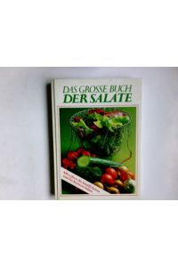 Das grosse Buch der Salate.   - bearb. von Otto A. Fischer